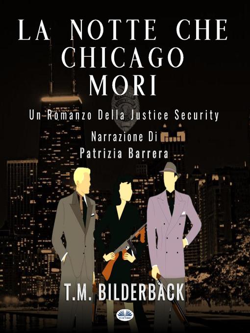 Title details for La notte che Chicago morì by T. M. Bilderback - Available